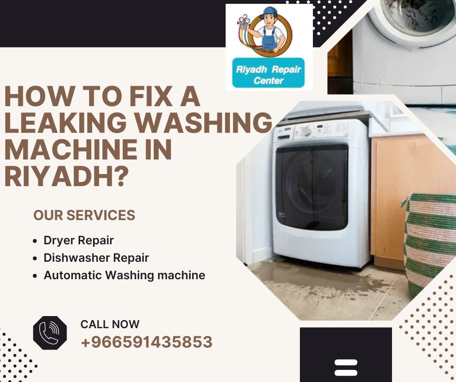 How to Fix a Leaking Washing Machine in Riyadh?